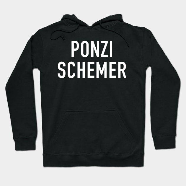 Ponzi Schemer Hoodie by StickSicky